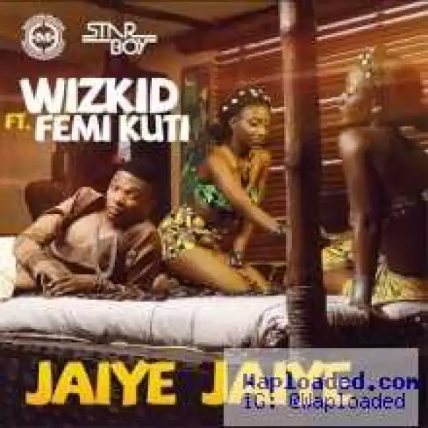 Wizkid - Jaiye Jaiye ft Femi Kuti
